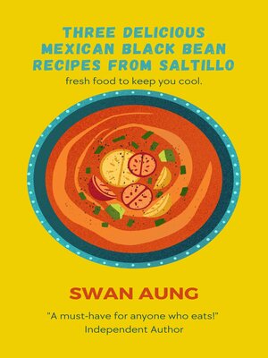 cover image of Three Delicious Mexican Black Bean Recipes from Saltillo
